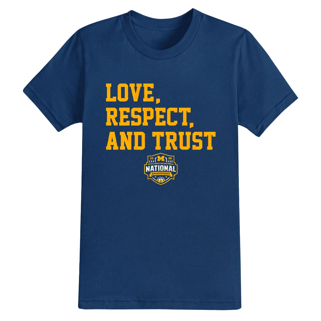 Michigan Basketball 2026 National Champions Love Respect Trust Shirt 2 Michigan Basketball 2026 National Champions Love Respect Trust Shirt 2