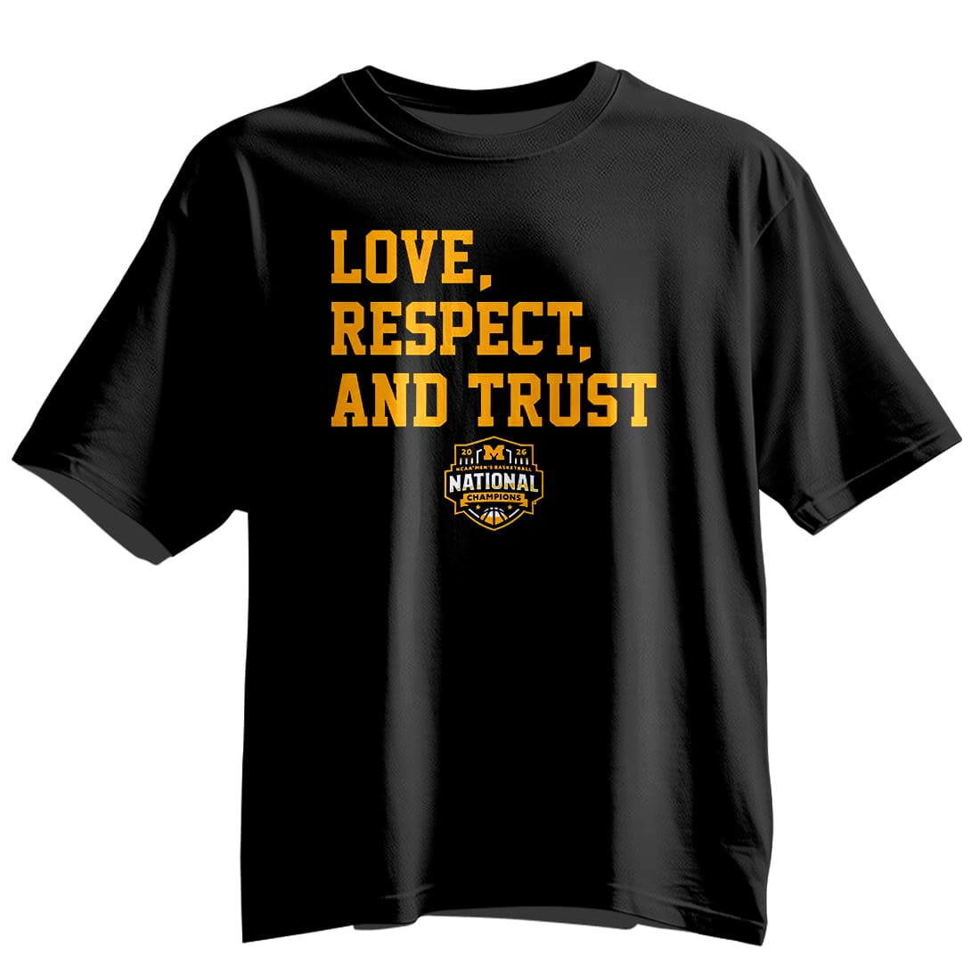 Michigan Basketball 2026 National Champions Love Respect Trust Shirt 6 Michigan Basketball 2026 National Champions Love Respect Trust Shirt 6