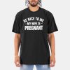 Montez Ford Be Nice To Me My Wife Is Pregnant Shirt 11