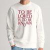 To Be Loved Is to Be Known Shirt Zendaya 11