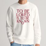 To Be Loved Is to Be Known Shirt Zendaya