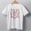 To Be Loved Is to Be Known Shirt Zendaya 4
