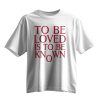 To Be Loved Is to Be Known Shirt Zendaya 5