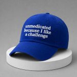 Unmedicated Because I Like A Challenge Hat Cap