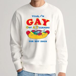 Im Gay Got A Yearning For Hot Dogs Shirt 10