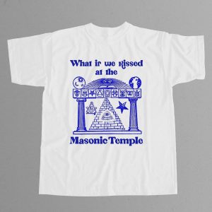 What If We Kissed At The Masonic Temple Shirt 10