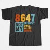 8647 Not My President Voice Values Beliefs Shirt 13