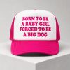 Born To Be A Baby Girl Forced To Be A Big Dog Pink Hat
