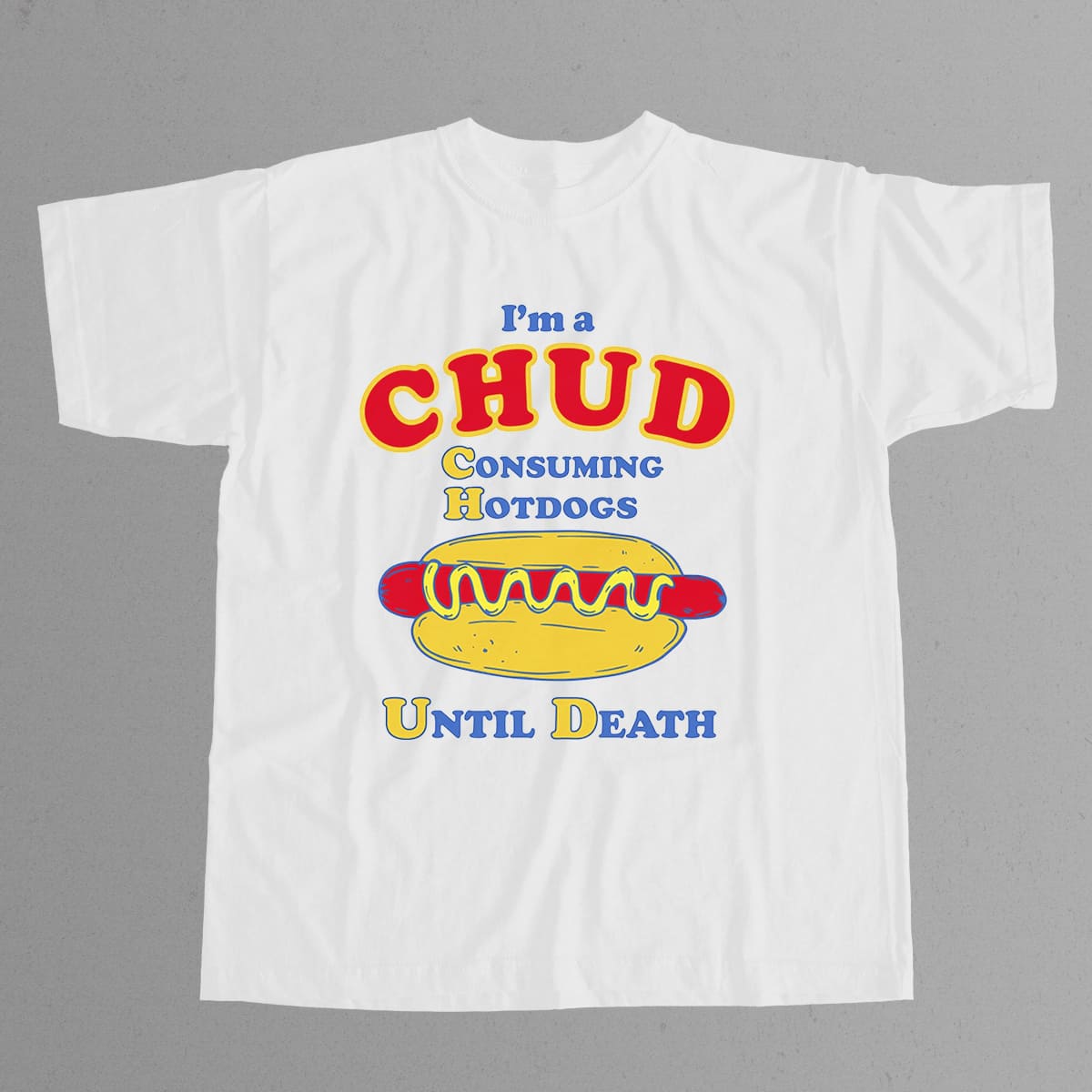 CHUD Consuming Hot Dogs Until Death Shirt 3 CHUD Consuming Hot Dogs Until Death Shirt 3