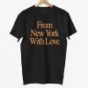 From New York With Love Shirt 10 From New York With Love Shirt 1