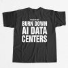 Please Do Not Burn Down AI Data Centers Shirt 11