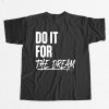 Renee Montgomery Do It For The Dream Shirt 13