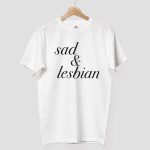 Sad & Lesbian Shirt