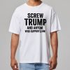 Screw Trump And Anyone Who Supports Him Shirt 2
