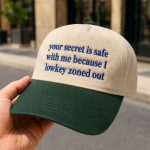 Your Secret Is Safe With Me Because I Lowkey Zoned Out Hat