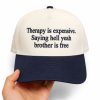 Therapy Is Expensive Saying Hell Yeah Brother Is Free Hat 2
