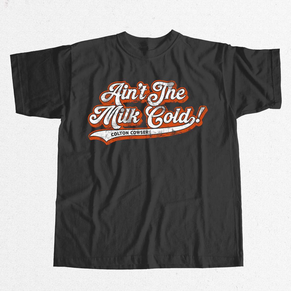Aint The Milk Cold Colton Cowser Shirt 9 Aint The Milk Cold Colton Cowser Shirt 9