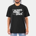 Elon Musk It's Always Sunny In Space Shirt