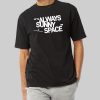 Elon Musk It's Always Sunny In Space Shirt 14
