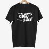 Elon Musk It's Always Sunny In Space Shirt 6