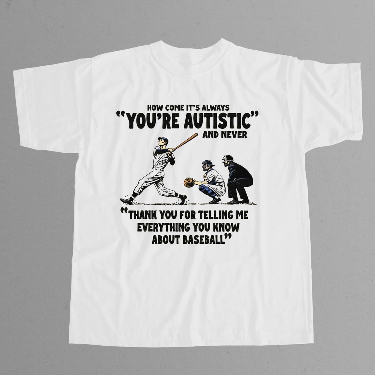 How Come It's Always You're Autistic Baseball Shirt 1 How Come It's Always You're Autistic Baseball Shirt 2