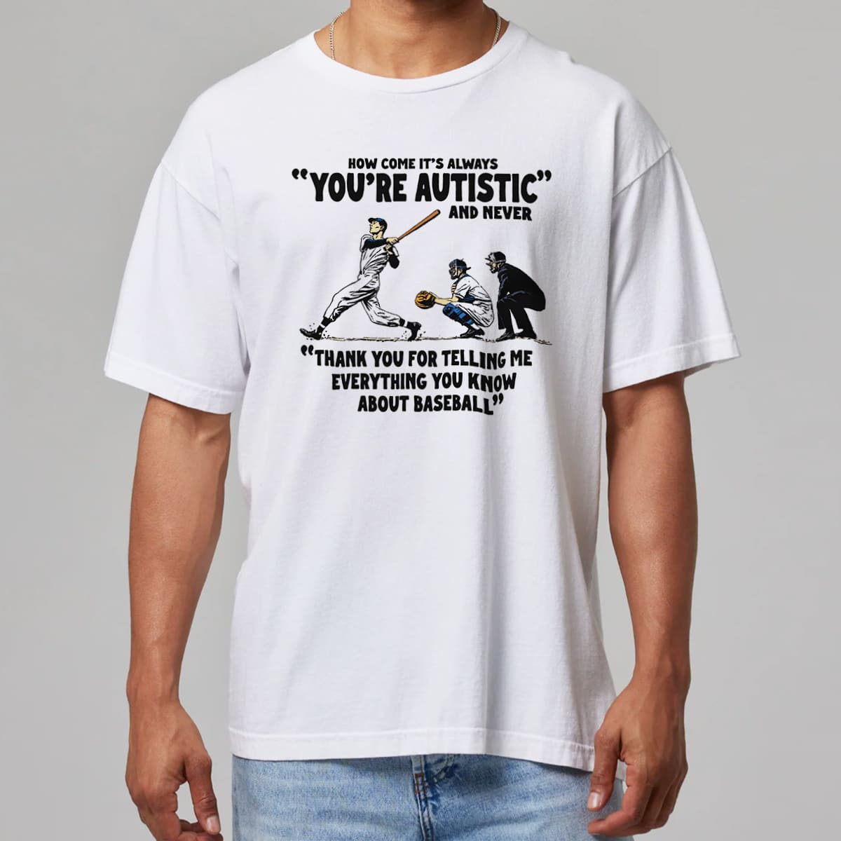 How Come It's Always You're Autistic Baseball Shirt How Come It's Always You're Autistic Baseball Shirt