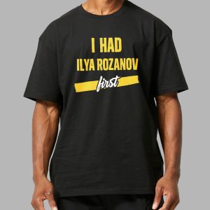 I Had Ilya Rozanov First Shirt 1