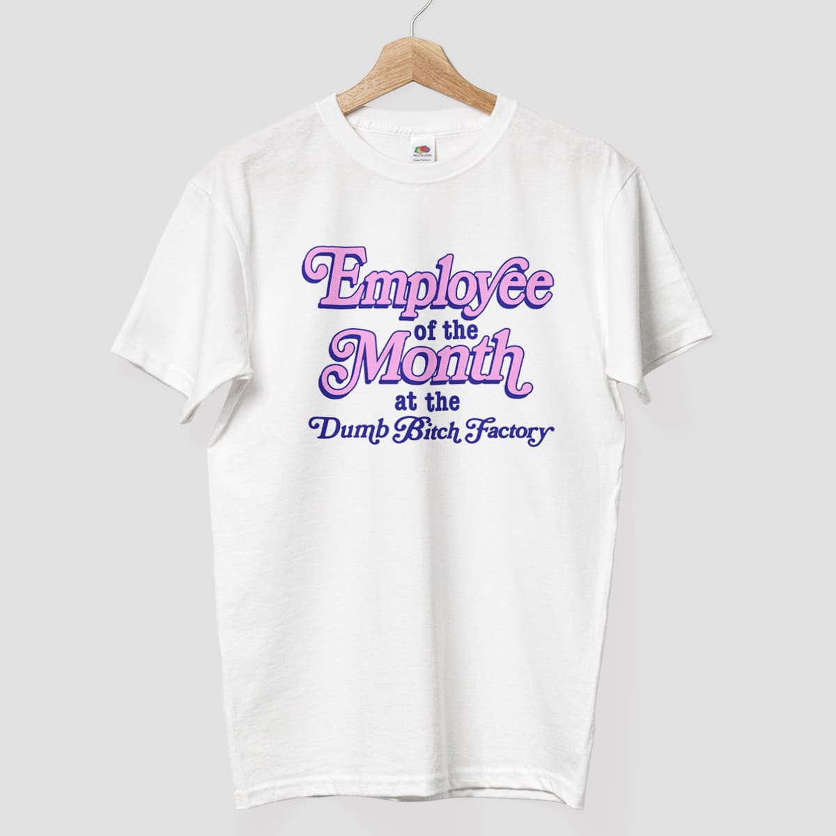 Employee Of The Month At The Dumb Bitch Factory T-Shirt 1 Employee Of The Month At The Dumb Bitch Factory T Shirt 1