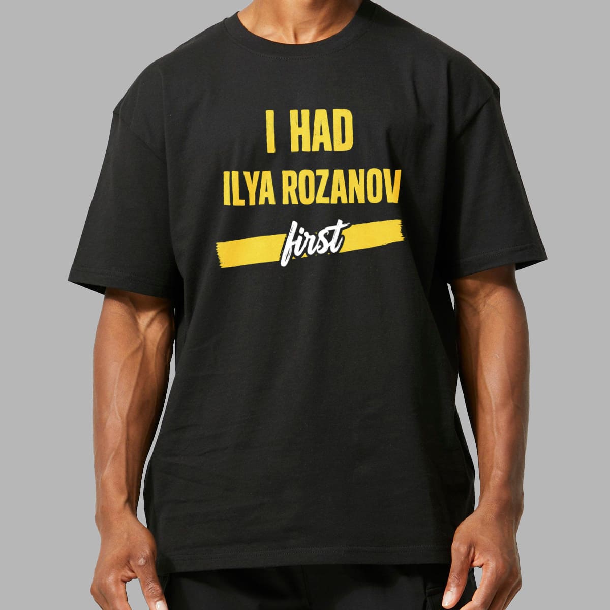 I Had Ilya Rozanov First Shirt 1 I Had Ilya Rozanov First Shirt 1