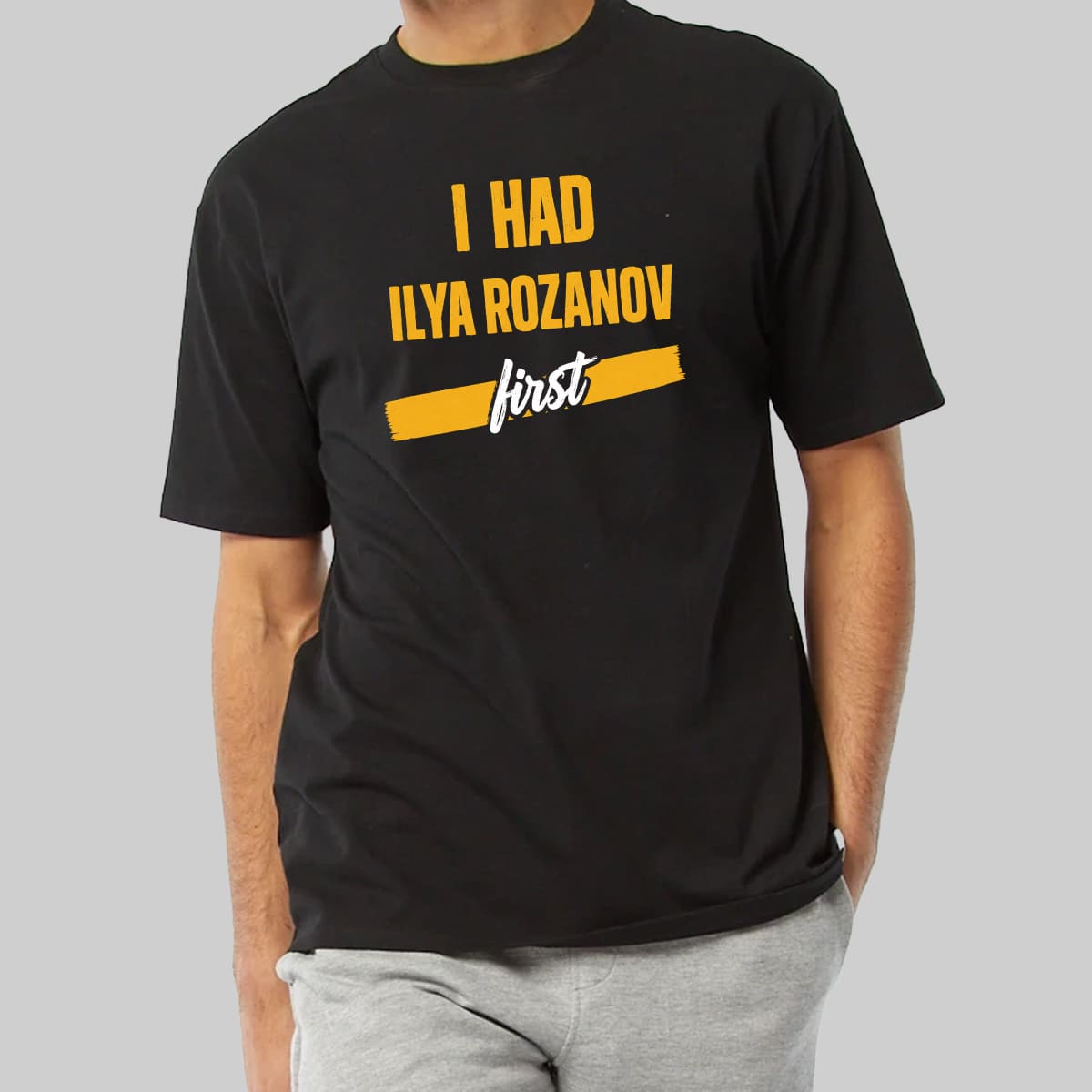 I Had Ilya Rozanov First Shirt 2 I Had Ilya Rozanov First Shirt 2