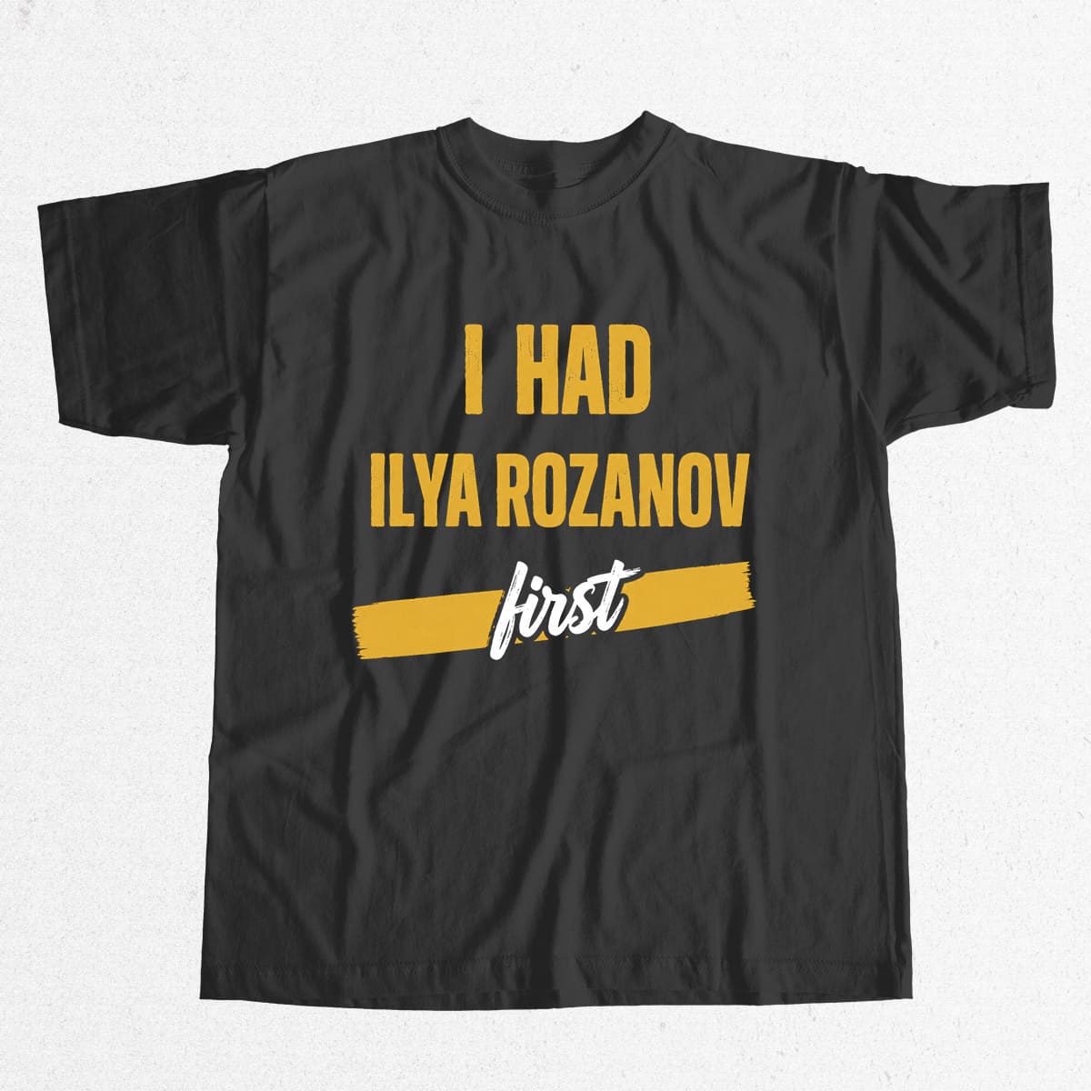 I Had Ilya Rozanov First Shirt 5 I Had Ilya Rozanov First Shirt