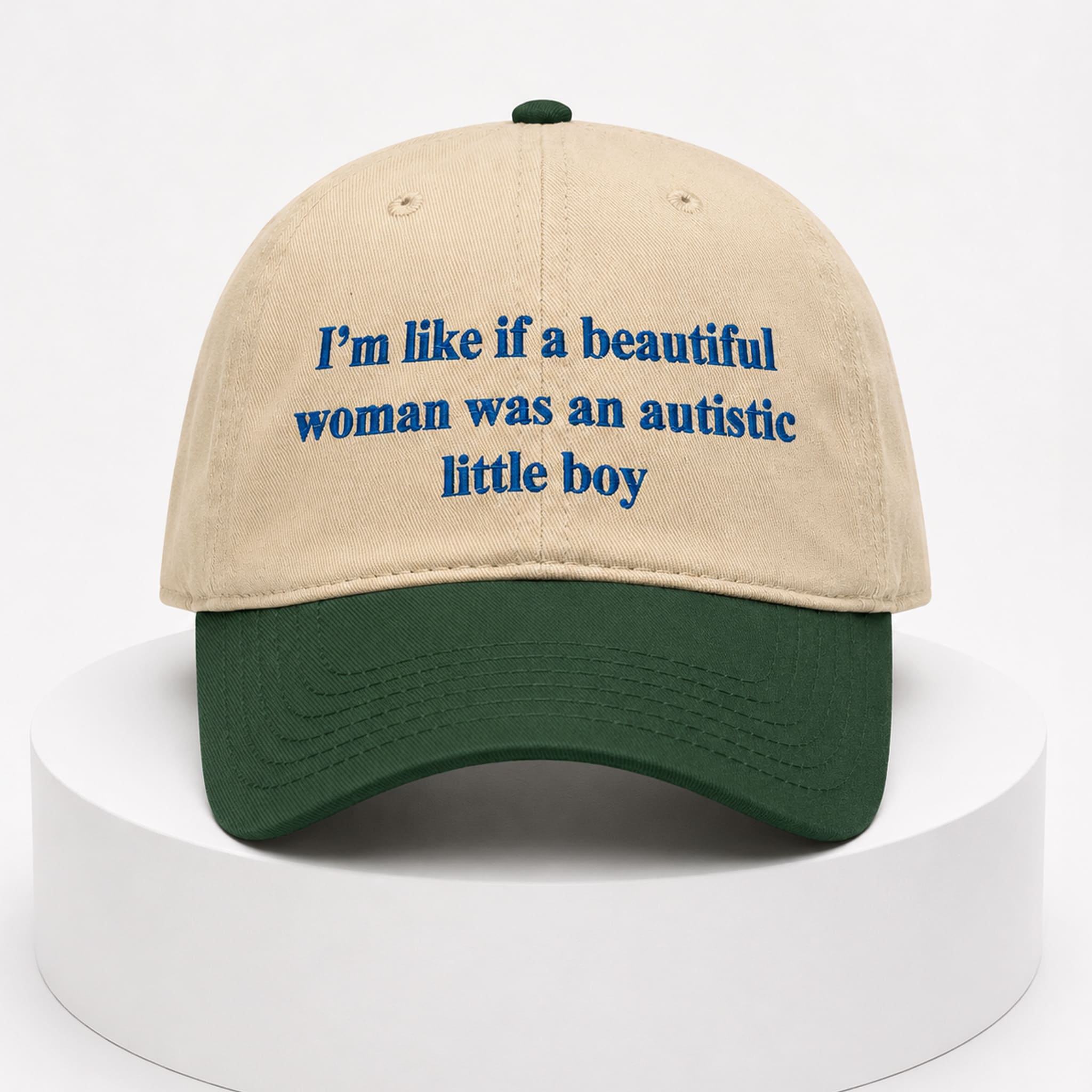 I'm Like If A Beautiful Woman Was An Autistic Little Boy Hat 3 Im Like If A Beautiful Woman Was An Autistic Little Boy Hat 4