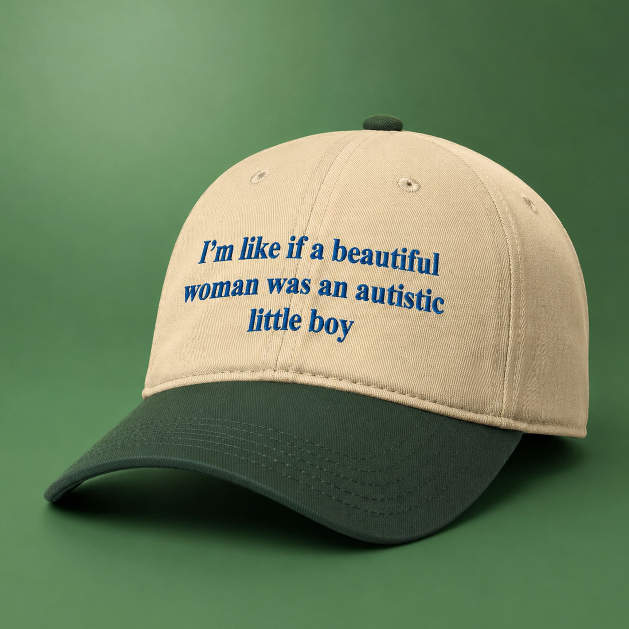 I'm Like If A Beautiful Woman Was An Autistic Little Boy Hat 4 Im Like If A Beautiful Woman Was An Autistic Little Boy Hat 43