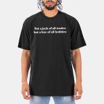 Not A Jack Of All Trades But A Hoe Of All Hobbies Shirt