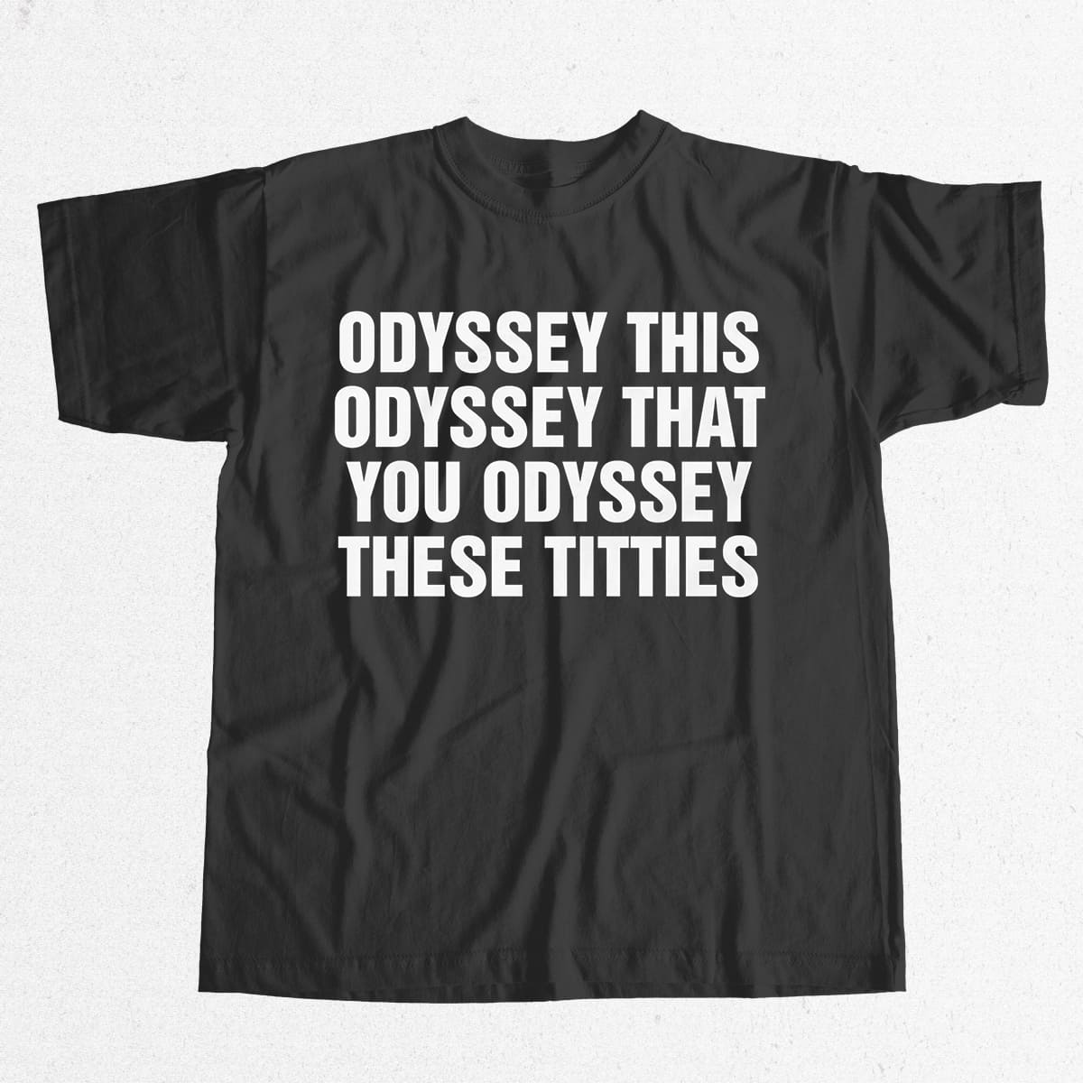 Odyssey This Odyssey That You Odyssey These Titties Shirt 1 Odyssey This Odyssey That You Odyssey These Titties Shirt 1