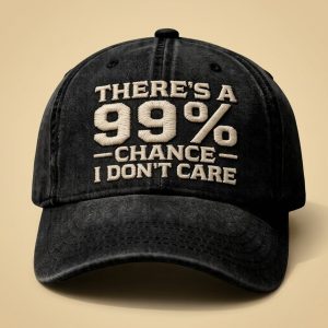 Theres A 99 Chance I Dont Care Vintage Hat 2