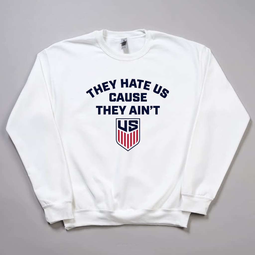 They Hate Us Cause They Ain't Us USA Soccer Shirt 2 They Hate Us Cause They Aint Us USA Soccer Shirt 3