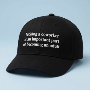 Fucking A Coworker Is An Important Part Of Becoming An Adult Hat 1