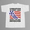 World Cup 2026 Corruption Is Only Bad When I Am Not Involved Shirt 7 World Cup 2026 Corruption Is Only Bad When I Am Not Involved Shirt 4