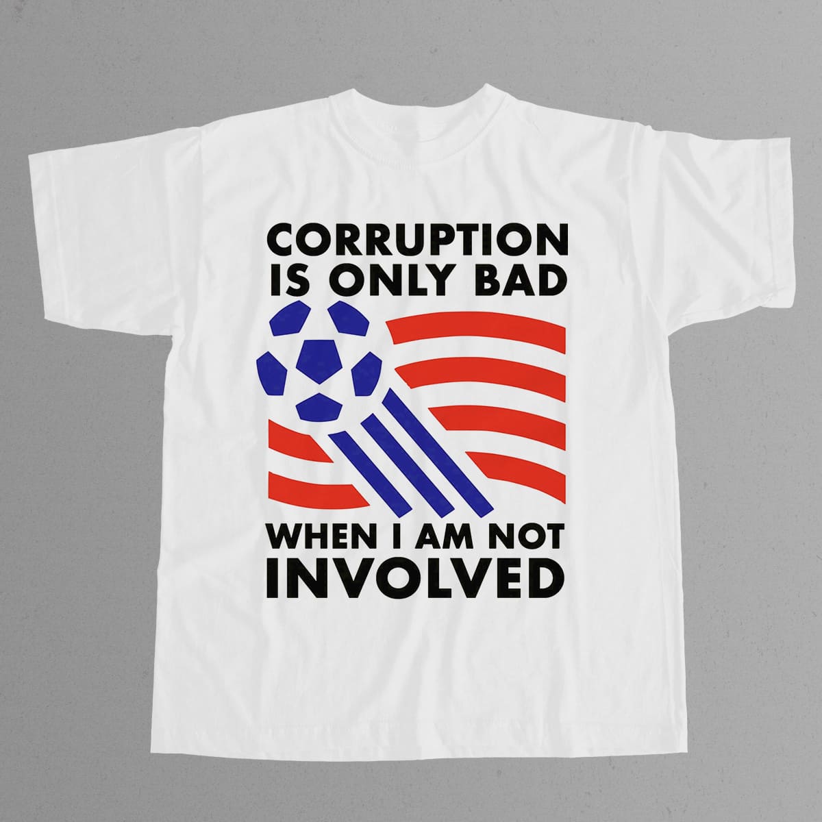 World Cup 2026 Corruption Is Only Bad When I Am Not Involved Shirt 4 World Cup 2026 Corruption Is Only Bad When I Am Not Involved Shirt 4
