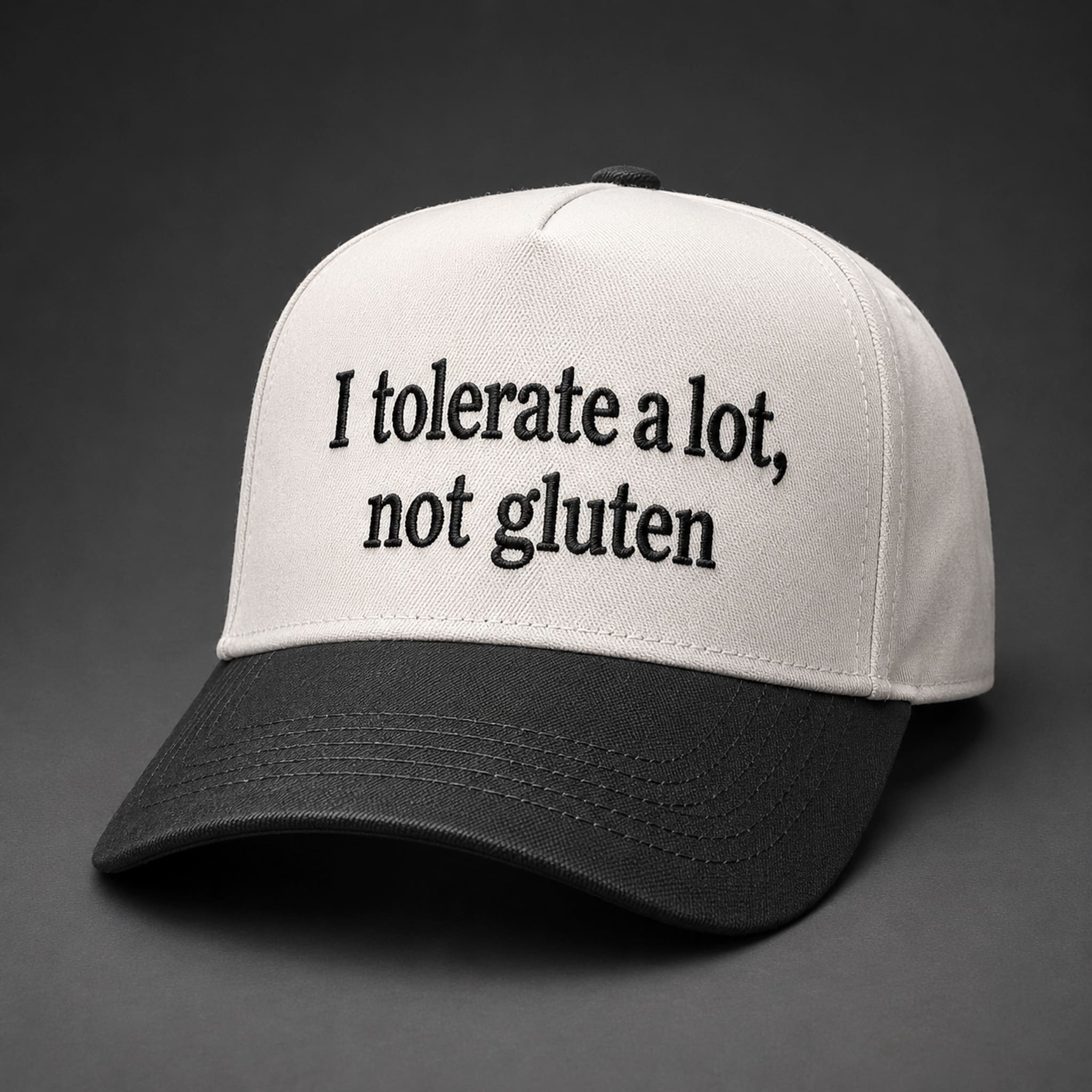 I Tolerate A Lot Not Gluten Hat 1 I Tolerate A Lot Not Gluten Hat 1