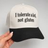 I Tolerate A Lot Not Gluten Hat 6 I Tolerate A Lot Not Gluten Hat 2