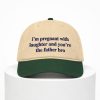 I'm Pregnant With Laughter And You're The Father Hat 8 Im pregnant with laughter and youre the father hat 51