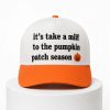 It's Take A Milf To The Pumpkin Patch Season Hat 5 Its Take A Milf To The Pumpkin Patch Season Hat 4