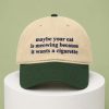 Maybe Your Cat Is Meowing Because It Wants A Cigarette Hat 2