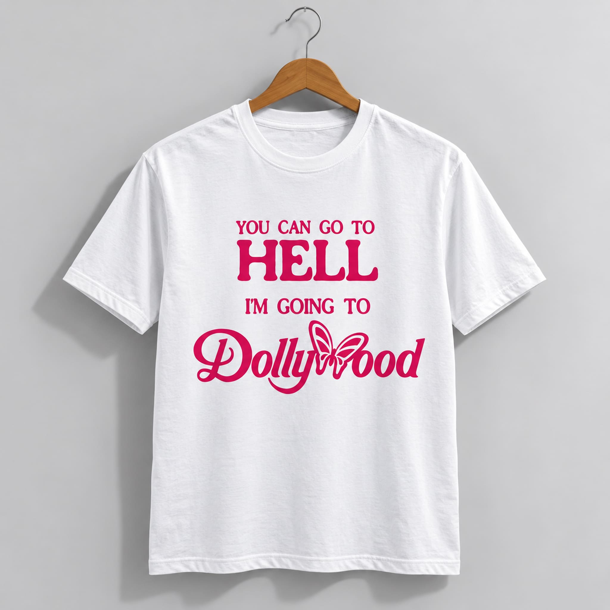 You Can Go To Hell I m Going To Dollywood Shirt 3 You Can Go To Hell I m Going To Dollywood Shirt 3