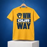 2026 Brewers October Baseball Win Our Way Shirt