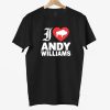 2026 I Heart Andy Williams Shirt 8 2026 I Heart Andy Williams Shirt 4