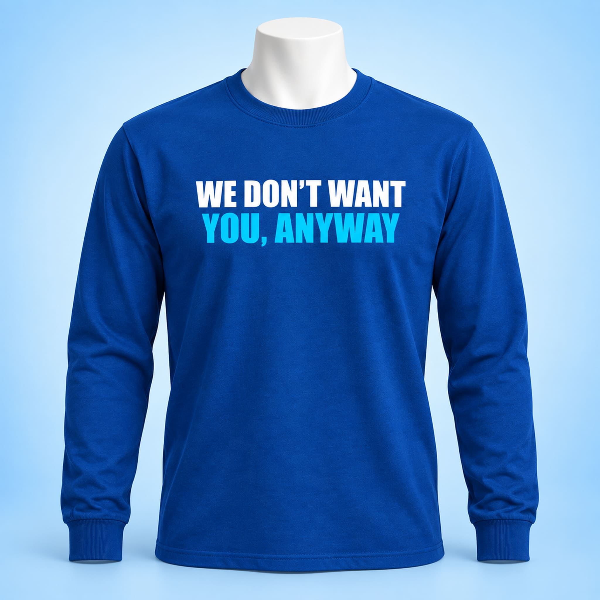 We Don't Want You Anyway Shirt We Don't Want You Anyway Shirt
