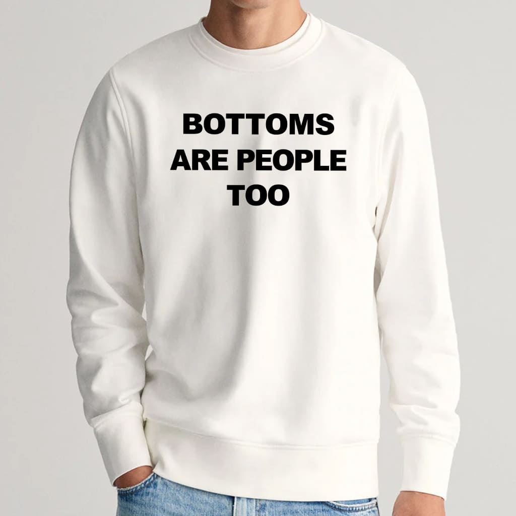 Bottoms Are People Too Shirt 1 Bottoms Are People Too Shirt 1